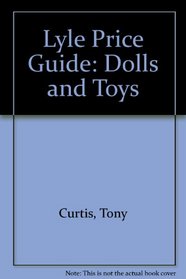 Lyle Price Guide: Dolls and Toys