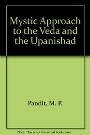 Mystic Approach to the Veda and the Upanishad