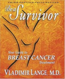 Be a Survivor: Your Guide to Breast Cancer Treatment, Third Edition (Book and DVD)