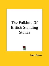 The Folklore of British Standing Stones