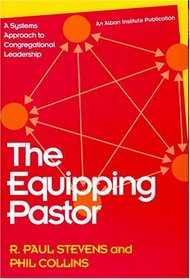 The Equipping Pastor: A Systems Approach to Congregational Leadership