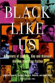 Black Like Us: A Century of Lesbian, Gay, and Bisexual African American Fiction