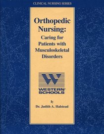 Orthopedic Nursing Caring for Patients with Musculoskeletal Disorders (Clinical Nursing Series)