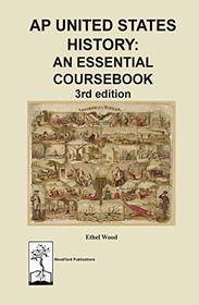 AP United States History: An Essential Coursebook, 3rd ed