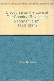 A Discourse on the Love of Our Country 1789 (Revolution & Romanticism, 1789-1834)