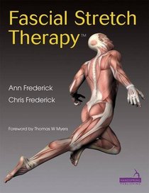 Fascial Stretch Therapy: For Manual and Movement Therapists and Trainers
