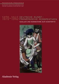 Deutsche Kunst - Franzsische Perspektiven 1870-1945