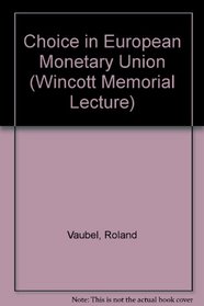 Choice in European Monetary Union (Research Monographs - Institute of Economic Affairs; No. 33)