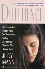 The Difference : Discovering the Hidden Ways We Silence Girls - Finding Alternatives That Can Give Them a Voice