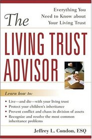 The Living Trust Advisor: Everything You Need to Know About Your Living Trust