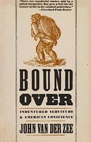 Bound over: Indentured servitude and American conscience