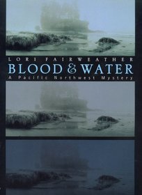 Blood  Water: A Pacific Northwest Mystery