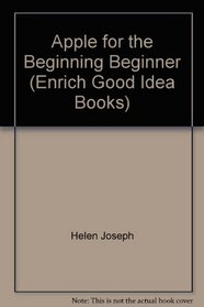 Apple for the Beginning Beginner (Enrich Good Idea Books)