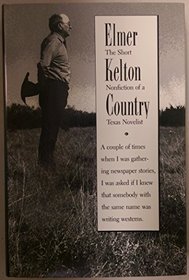 Elmer Kelton Country: The Short Nonfiction of a Texas Novelist