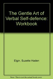 Gentle Art of Verbal Self-Defense/Workbook