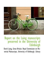 Report on the Laing manuscripts preserved in the University of Edinburgh