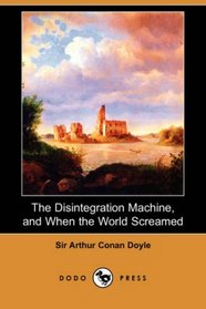 The Disintegration Machine, and When the World Screamed (Dodo Press)