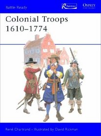 Colonial Troops, 1610-1774 (Battle Ready Series)
