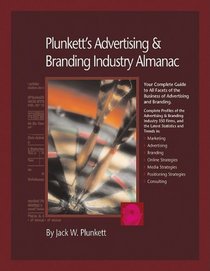 Plunkett's Advertising & Branding Industry Almanac 2009: Advertising & Branding Industry Market Research, Statistics, Trends & Leading Companies