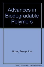 Advances in Biodegradable Polymers