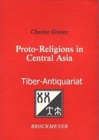 Proto-Religions in Central Asia (Bochum Publications in Evolutionary Cultural Semiotics)