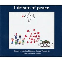 I Dream of Peace: Images of War by Children of Former Yugoslavia