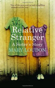 Relative Stranger: A Sister's Story