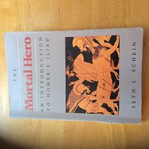 Mortal Hero: An Introduction to Homer's Iliad