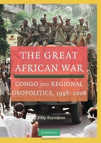 The Great African War: Congo and Regional Geopolitics, 1996-2006