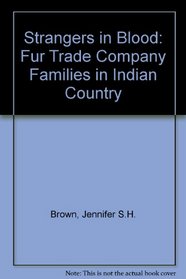 Strangers in Blood: Fur Trade Company Families in Indian Country