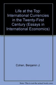 Life at the Top: International Currencies in the Twenty-First Century (Essays in International Economics)