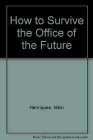How to Survive the Office of the Future