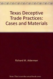 Texas Deceptive Trade Practices: Cases and Materials
