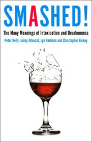 Smashed!: The Many Meanings of Intoxication and Drunkenness