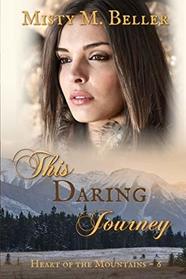 This Daring Journey (Heart of the Mountains)