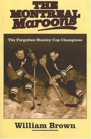 The Montreal Maroons: The Forgotten Stanley Cup Champions