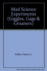 Mad Science Experiments (Giggles, Gags & Groaners)