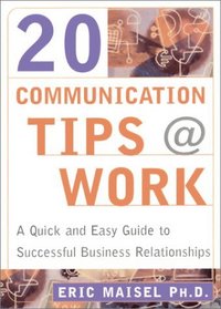 20 Communication Tips at Work: A Quick and Easy Guide to Successful Business Relationships