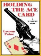 Five Star First Edition Westerns - Holding The Ace Card: A Western Duo (Five Star First Edition Westerns)