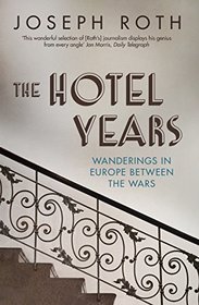 The Hotel Years: Wanderings in Europe Between the Wars