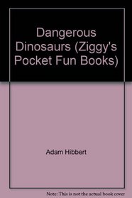 Dangerous Dinosaurs (Ziggy's Pocket Fun Books)