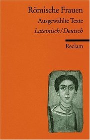 Rmische Frauen. Ausgewhlte Texte.