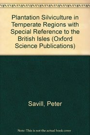 Plantation Silviculture in Temperate Regions: With Special Reference to the British Isles (Oxford Science Publications)