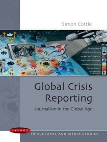 Global Crisis Reporting (Issues in Cultural and Media Studies)