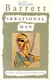 Irrational Man : A Study in Existential Philosophy
