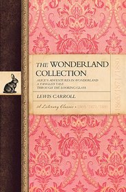 The Wonderland Collection Alice's Adventures a Tangled Tale Through the Looking Glass