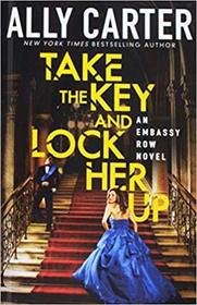 Take The Key And Lock Her Up (Embassy Row) (Turtleback School & Library Binding Edition)