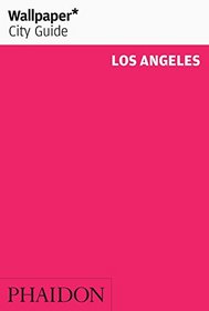 Wallpaper* City Guide Los Angeles (Wallpaper City Guides)