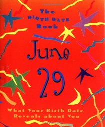 The Birth Date Book June 29: What Your Birthday Reveals About You (Birth Date Books)