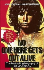 No One Here Gets Out Alive : The Biography of Jim Morrison